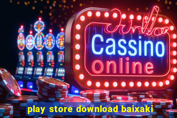 play store download baixaki